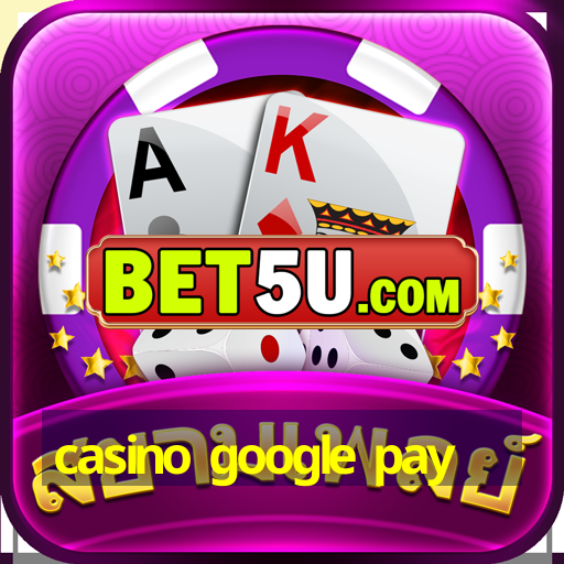 casino google pay